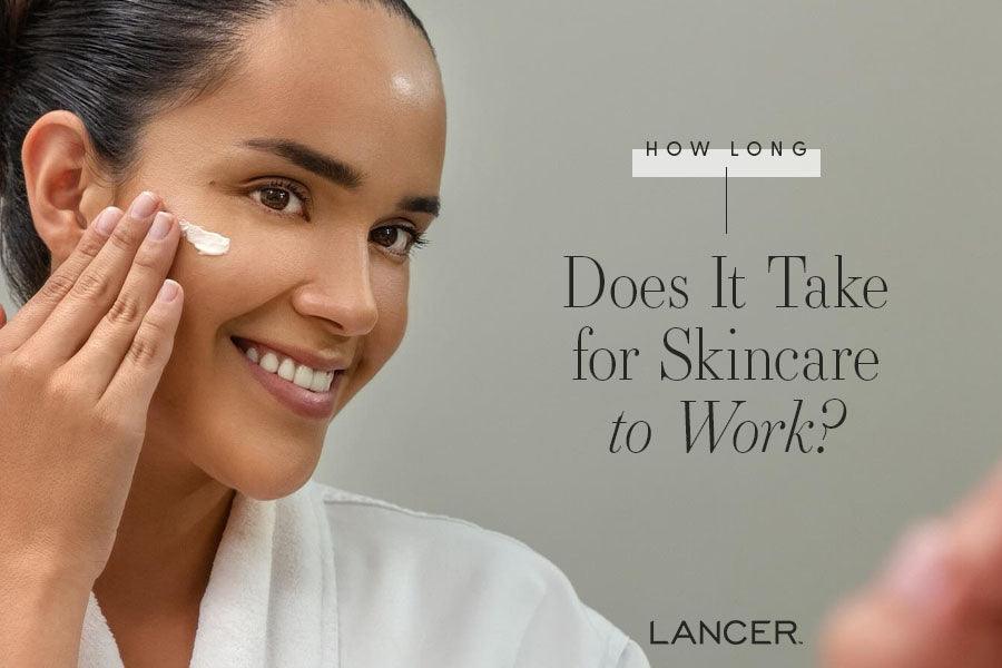 How Long Does It Take for Skincare to Work? - Lancer Skincare