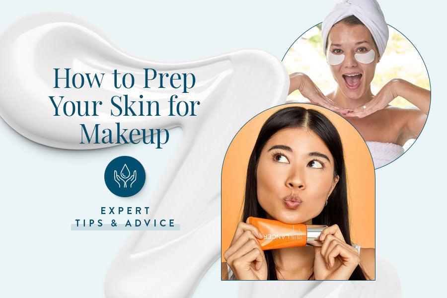 How to Prep Your Skin for Makeup: Expert Tips & Advice - Lancer Skincare